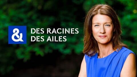 Des racines et des ailes