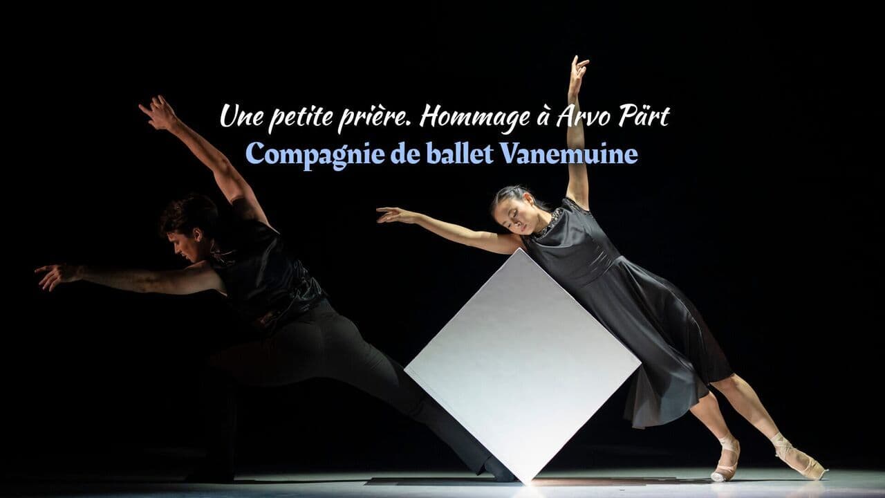 Une petite prière. Hommage à Arvo Pärt - Compagnie de ballet Vanemuine