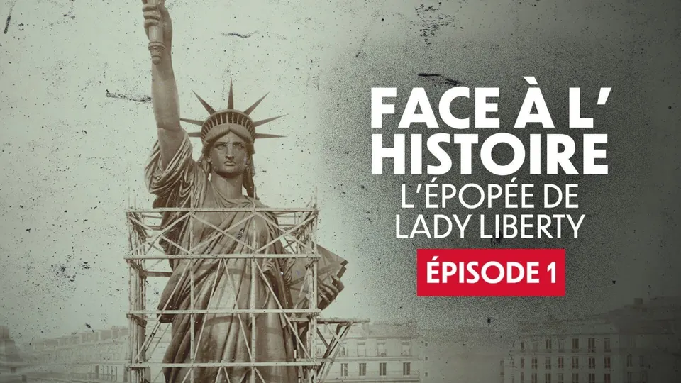 Face à l'histoire : L'épopée de Lady Liberty
