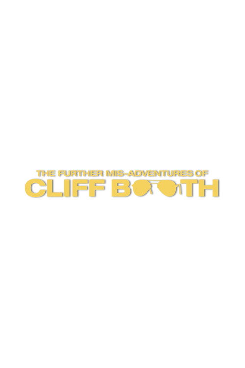 Affiche du film THE FURTHER MIS-ADVENTURES OF CLIFF BOOTH